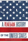 A Renegade History Of The United States
