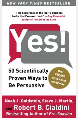 Yes!: 50 Secrets From The Science Of Persuasion Yes!: 50 Secrets From The Science Of Persuasion