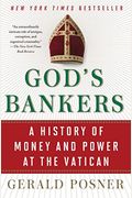 God's Bankers: A History Of Money And Power At The Vatican