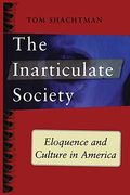 Inarticulate Society: Eloquence And Culture In America