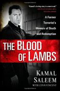 The Blood Of Lambs: A Former Terrorist's Memoir Of Death And Redemption
