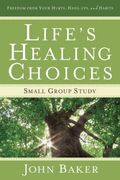 Life's Healing Choices Small Group Study: Freedom From Your Hurts, Hang-Ups, And Habits