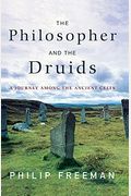 The Philosopher And The Druids: A Journey Among The Ancient Celts