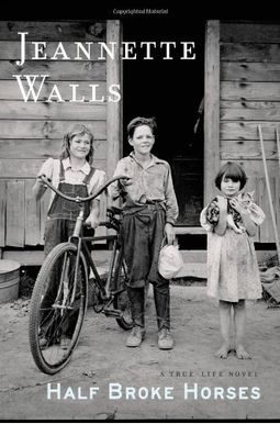 Half Broke Horses: A True-Life Novel Half Broke Horses: A True-Life Novel