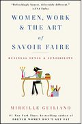Women, Work, And The Art Of Savoir Faire: Business Sense & Sensibility