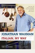 Italian, My Way: More Than 150 Simple And Inspired Recipes That Breathe New Life Into Italian Classics
