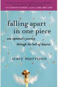 Falling Apart In One Piece: One Optimist's Journey Through The Hell Of Divorce