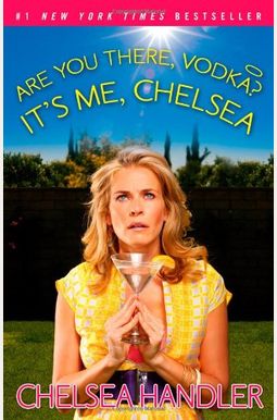 Are You There, Vodka? It's Me, Chelsea Are You There, Vodka? It's Me, Chelsea