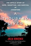 A Thousand Lives: The Untold Story Of Jonestown