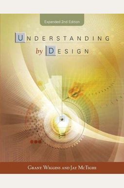 Understanding By Design: Expanded Second Edition Understanding By Design: Expanded Second Edition