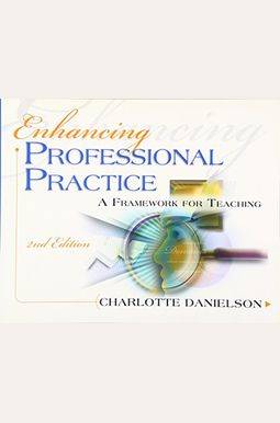 Enhancing Professional Practice: A Framework For Teaching Enhancing Professional Practice: A Framework For Teaching