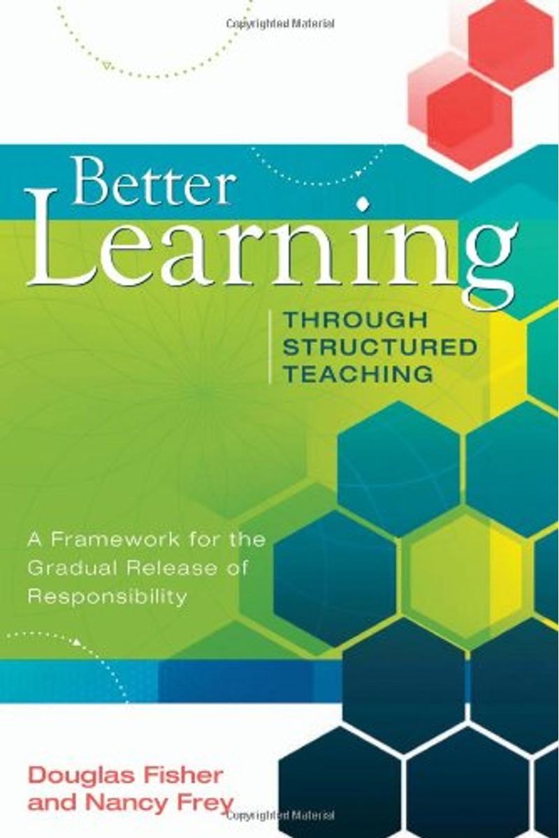 Better Learning Through Structured Teaching: A Framework For The Gradual Release Of Responsibility