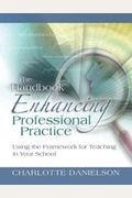 The Handbook For Enhancing Professional Practice: Using The Framework For Teaching In Your School