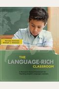 The Language-Rich Classroom: A Research-Based Framework For Teaching English Language Learners