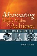 Motivating Black Males To Achieve In School & In Life