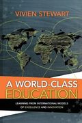 World-Class Education: Learning From International Models Of Excellence And Innovation