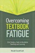 Overcoming Textbook Fatigue: 21st Century Tools To Revitalize Teaching And Learning