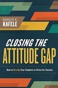 Closing The Attitude Gap: How To Fire Up Your Students To Strive For Success