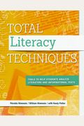 Total Literacy Techniques: Tools To Help Students Analyze Literature And Informational Texts