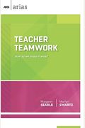 Teacher Teamwork: How Do We Make It Work? (Ascd Arias)