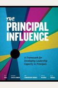 The Principal Influence: A Framework for Developing Leadership Capacity in
