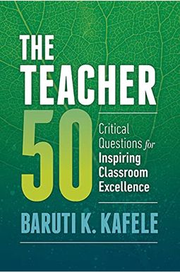 The Teacher 50: Critical Questions For Inspiring Classroom Excellence The Teacher 50: Critical Questions For Inspiring Classroom Excellence