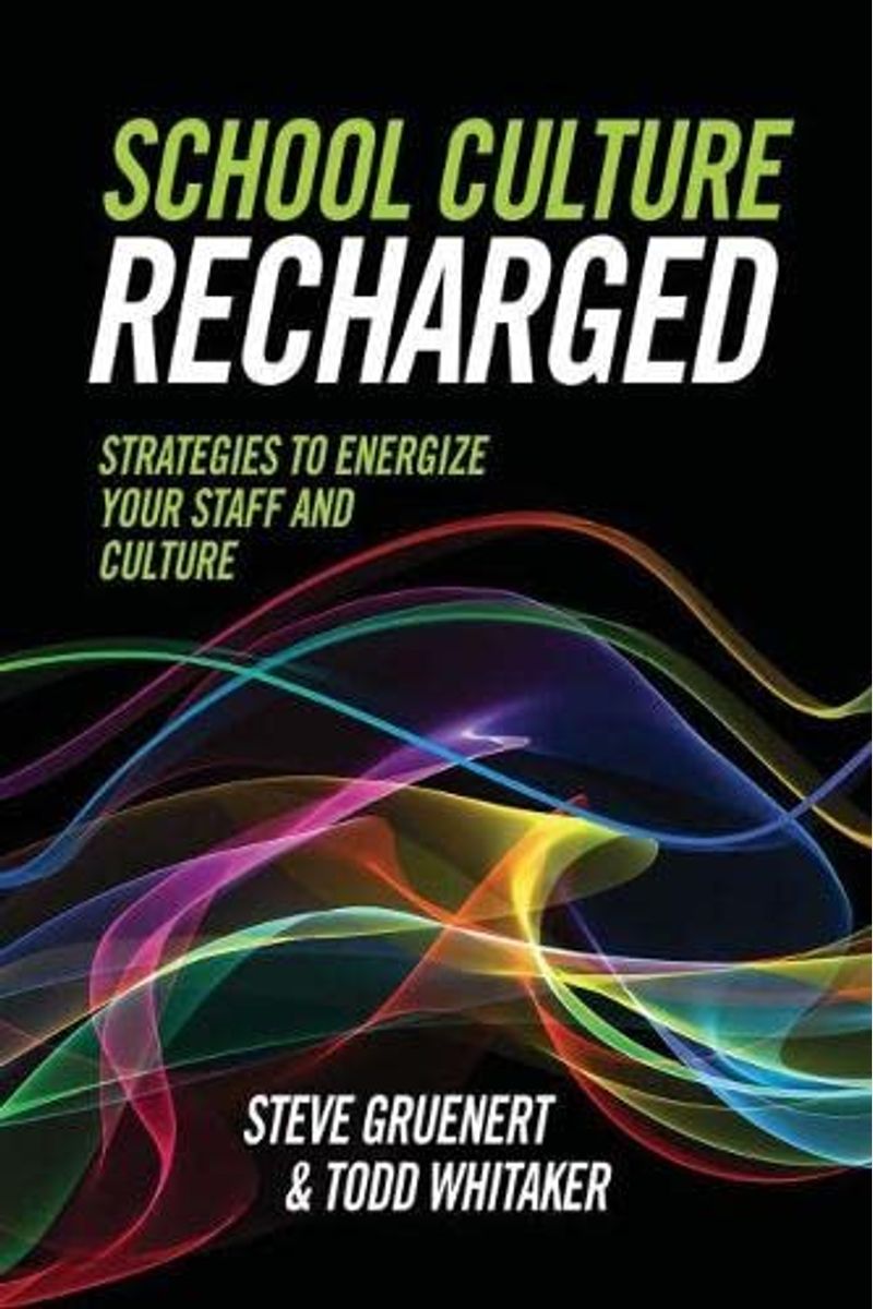 School Culture Recharged: Strategies To Energize Your Staff And Culture