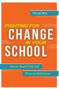 Fighting for Change in Your School: How to Avoid Fads and Focus on Substance