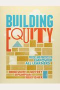 Building Equity: Policies And Practices To Empower All Learners