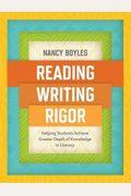 Reading, Writing, And Rigor: Helping Students Achieve Greater Depth Of Knowledge In Literacy