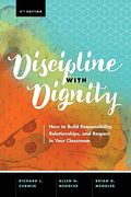 Discipline With Dignity, 4th Edition: How To Build Responsibility, Relationships, And Respect In Your Classroom
