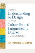 Using Understanding By Design In The Culturally And Linguistically Diverse Classroom