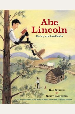 Abe Lincoln: The Boy Who Loved Books Abe Lincoln: The Boy Who Loved Books