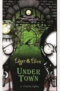 Under Town: Library Edition (Edgar & Ellen)