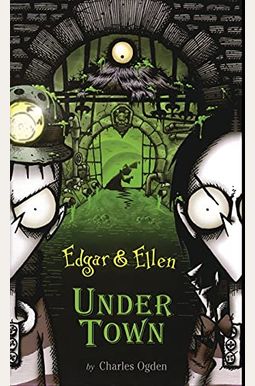 Under Town: Library Edition (Edgar & Ellen) Under Town: Library Edition (Edgar & Ellen)