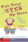 Put Your Eyes Up Here: And Other School Poems