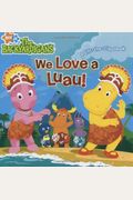 We Love A Luau!: A Lift-The-Flap Book (The Ba