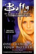 One Thing Or Your Mother (Buffy The Vampire Slayer (Simon Spotlight))