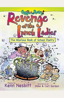 Revenge Of The Lunch Ladies: The Hilarious Book Of School Poetry Revenge Of The Lunch Ladies: The Hilarious Book Of School Poetry