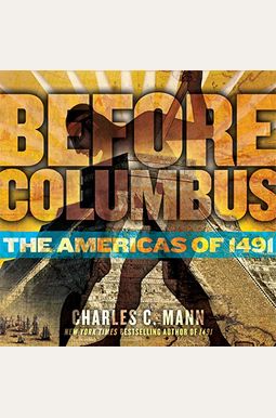 Before Columbus: The Americas Of 1491 Before Columbus: The Americas Of 1491