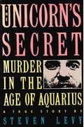 The Unicorn's Secret: Murder In The Age Of Aq