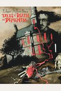 Edgar Allan Poe's Tales Of Death And Dementia
