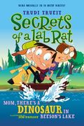 Mom, There's A Dinosaur In Beeson's Lake (Secrets Of A Lab Rat)