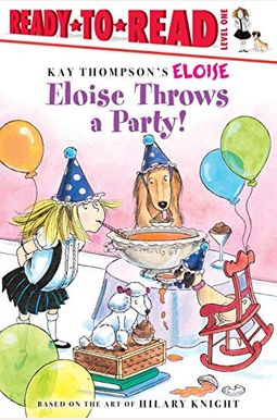 Eloise Throws A Party!: Ready-To-Read Level 1 Eloise Throws A Party!: Ready-To-Read Level 1