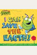 I Can Save The Earth!: One Little Monster Learns To Reduce, Reuse, And Recycle