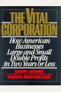 The Vital Corporation: How American Businesses--Large and Small--Double Profits in Two Years or Less