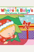 Where Is Baby's Christmas Present?: A Lift-The-Flap Book