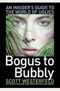 Bogus To Bubbly: An Insider's Guide To The World Of Uglies
