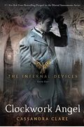 Clockwork Angel (Infernal Devices, Book 1) (The Infernal Devices)