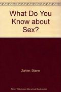 What Do You Know About Sex?